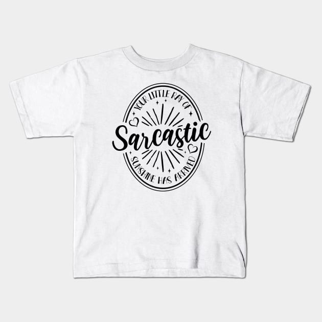 Your Little Ray of Sarcastic Sunshine Has Arrived Kids T-Shirt by valentinahramov